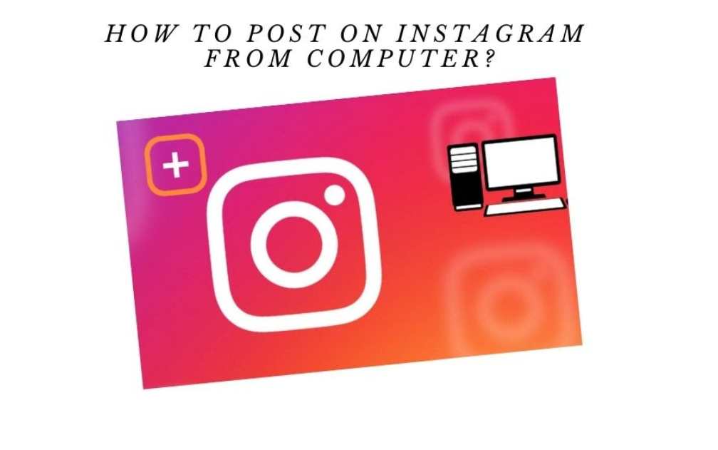 how to post on instagram from computer